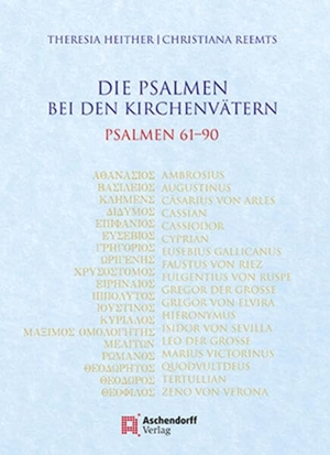 Heither, Theresia / Chrisiana Reemts. Die Psalmen bei den Kirchenvätern - Psalmen 61-90. Aschendorff Verlag, 2023.