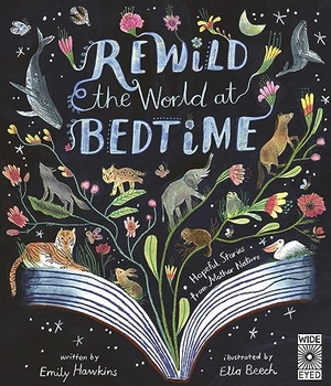 Hawkins, Emily. Rewild the World at Bedtime - Hopeful Stories from Mother Nature. Wide Eyed Editions, 2024.