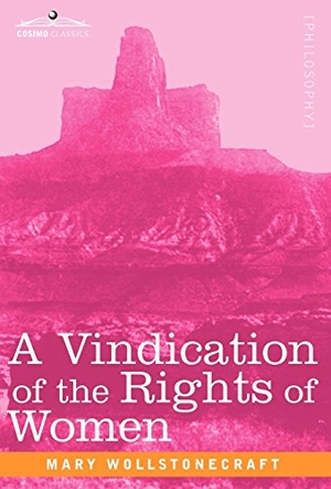 Wollstonecraft, Mary. A Vindication of the Rights of Women. Cosimo, 2008.
