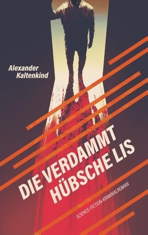 Kaltenkind, Alexander. Die verdammt hübsche Lis. Books on Demand, 2018.