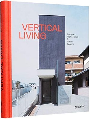 Klanten, Robert / Elli Stuhler (Hrsg.). Vertical Living - Compact Architecture for Urban Spaces. Gestalten, 2021.