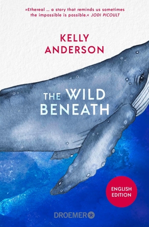 Anderson, Kelly. The Wild Beneath English Edition - A Novel  | 'Ethereal...a story that reminds us sometimes the impossible is possible.' Jodi Picoult. Droemer Taschenbuch, 2026.