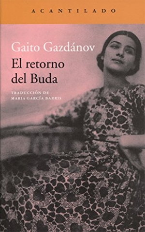 García Barris, María / Gaïto Gazdanov. El retorno del Buda. Acantilado, 2017.