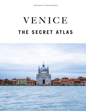 Jonglez, Thomas / Zoffoli, Paola et al. Venice. The secret atlas. Jonglez, 2026.