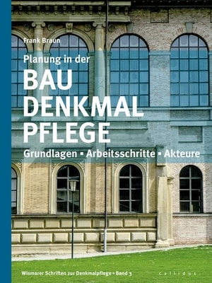 Braun, Frank. Planung in der Baudenkmalpflege - Grundlagen - Arbeitsschritte - Akteure. callidus. Verlag, 2026.