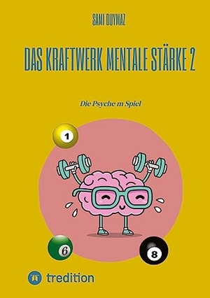 Duymaz, Sami. Das Kraftwerk mentale Stärke 2 - Die Psyche m Spiel. tredition, 2023.