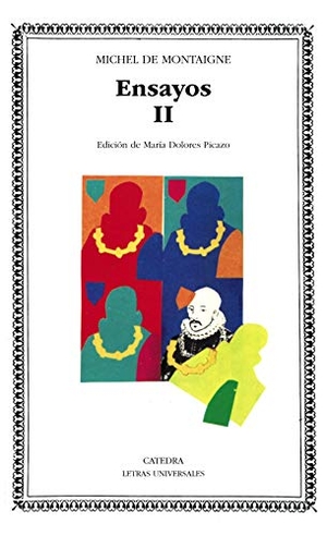Montaigne, Michel De. Montaigne : Ensayos. (Tomo 2). Ediciones Cátedra, 1987.