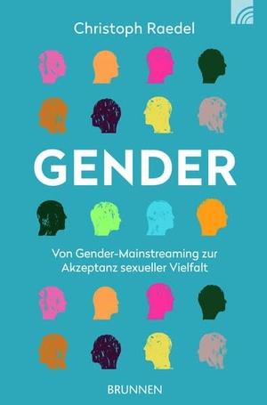 Raedel, Christoph. Gender - Von Gender Mainstreaming zur Akzeptanz sexueller Vielfalt. Brunnen-Verlag GmbH, 2024.