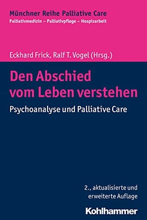 Frick, Eckhard / Ralf T. Vogel (Hrsg.). Den Abschied vom Leben verstehen - Psychoanalyse und Palliative Care. Kohlhammer W., 2016.