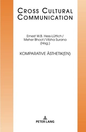 Hess-Lüttich, Ernest W. B. / Vibha Surana et al (Hrsg.). Komparative Ästhetik(en). Peter Lang, 2019.