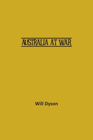 Dyson, Will. Australia at War. Wise and Wordy, 2021.