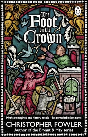 Fowler, Christopher. The Foot on the Crown. Transworld Publishers Ltd, 2025.