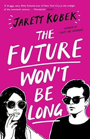 Kobek, Jarett. The Future Won't Be Long. Profile Books Ltd, 2018.