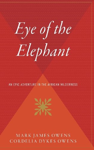 Owens, Mark / Owens, Delia et al. Eye of the Elephant - An Epic Adventure Int He African Wilderness. HarperCollins, 1993.