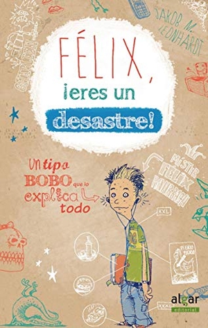 Cortés, Jesús / Jakob Musashi Leonhardt. Félix, ¡eres un desastre!. Algar libros S.L.U., 2014.