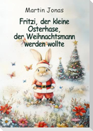 Fritzi, der kleine Osterhase, der Weihnachtsmann werden wollte