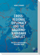 Cross-Regional Diplomacy and the Nagorno-Karabakh Conflict