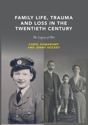 Hockey, Jenny / Carol Komaromy. Family Life, Trauma and Loss in the Twentieth Century - The Legacy of War. Springer International Publishing, 2019.
