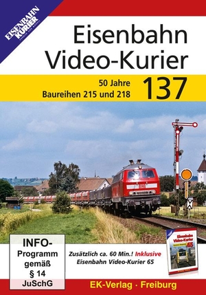 Eisenbahn Video-Kurier 137 - 50 Jahre Baureihen 215 und 218. Ek-Verlag Eisenbahnkurier, 2018.