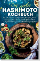 Das große Hashimoto Kochbuch - Mit 150 leckeren und gesunden Rezepten für ein beschwerdefreies Leben mit Hashimoto!