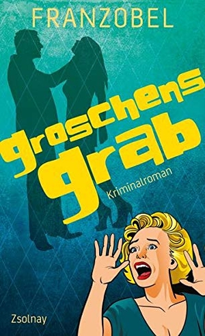  Franzobel. Groschens Grab - Kriminalroman. Zsolnay, Paul, 2015.
