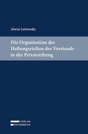 Lettowsky, Alwin. Die Organisation des Haftungsrisikos des Vorstands in der Privatstiftung. Verlag Österreich GmbH, 2026.