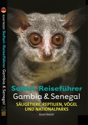 Troost, Ruud. Safari-Reiseführer Gambia & Senegal - Säugetiere, Reptilien, Vögel und Nationalparks. Afrika Safari Media, 2020.