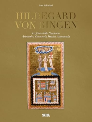 Salvadori, Sara. Hildegard von Bingen. La fonte della sapienza. Aritmetica, geometria, musica, astronomia. Skira, 2025.