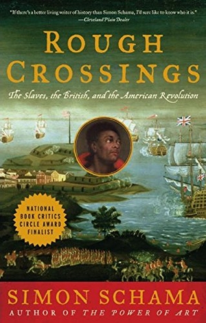 Schama, Simon. Rough Crossings - Britain, the Slaves and the American Revolution. HarperCollins, 2007.