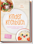 Kinder Kochbuch: Die leckersten Rezepte für Kinder für jeden Geschmack und Anlass - gesund, schnell und familientauglich - inkl. Wraps & Sandwiches, Pfannkuchen & Waffeln, Snacks & Fingerfood