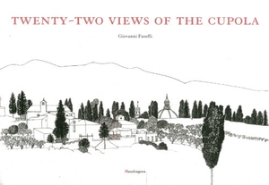 Fanelli, Giovanni. Twenty-Two Views of the Cupola. Mandragora, 2006.