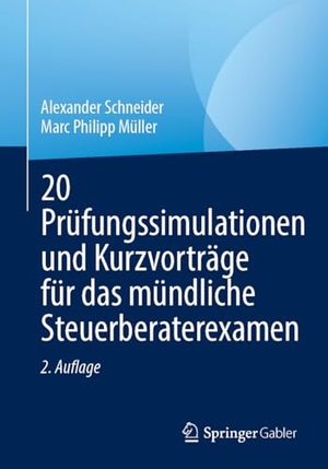 Schneider, Alexander / Marc Philipp Müller. 20 Prüfungssimulationen und Kurzvorträge für das mündliche Steuerberaterexamen. Springer-Verlag GmbH, 2026.