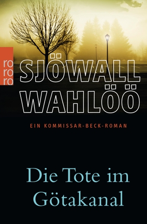 Sjöwall, Maj / Per Wahlöö. Die Tote im Götakanal - Ein Kommissar-Beck-Roman. Rowohlt Taschenbuch, 2008.