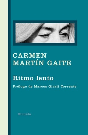 Martín Gaite, Carmen / Marcos Giralt Torrente. Ritmo lento. Siruela, 2010.