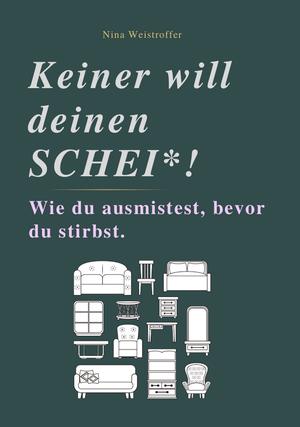 KEINER WILL DEINEN SCHEI* - Wie du ausmistest, bevor du stirbst.. Reichenbacher Publishing , 2025.