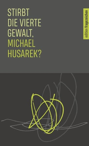 Husarek, Michael / Akademie Caritas-Pirckheimer-Haus. Stirbt die vierte Gewalt, Michael Husarek?. Echter Verlag GmbH, 2026.