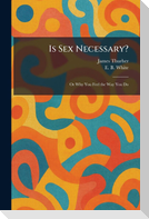 Is Sex Necessary?