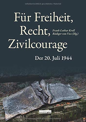 Kroll, Frank-Lothar / Rüdiger von Voss (Hrsg.). Für Freiheit, Recht, Zivilcourage - Der 20. Juli 1944. Bebra Verlag, 2020.