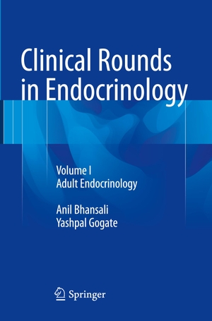 Gogate, Yashpal / Anil Bhansali. Clinical Rounds in Endocrinology - Volume I - Adult Endocrinology. Springer India, 2016.