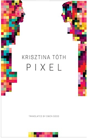 Toth, Krisztina. Pixel. Seagull Books London Ltd, 2019.