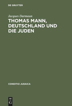 Darmaun, Jacques. Thomas Mann, Deutschland und die Juden. De Gruyter, 2003.