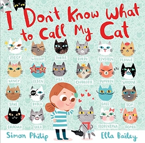 Philip, Simon. I Don't Know What to Call My Cat. HarperCollins, 2017.