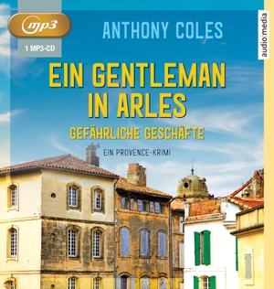 Anthony Coles / Michael Windgassen / Alexander Duda. Ein Gentleman in Arles – Gefährliche Geschäfte. Audio Media, 2019.