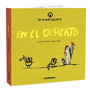 Trujillo, Carmela. La Madriguera En El Desierto. Editorial Casals S.A., 2021.