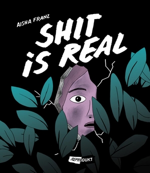 Franz, Aisha. Shit is real. Reprodukt, 2016.