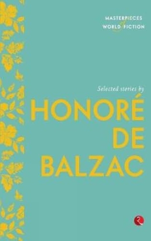 de Balzac, Honore. Masterpieces of World Fiction: Selected Stories by Honore de Balzac. Rupa Publications, 2014.