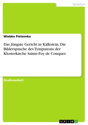 Pietzonka, Wiebke. Das Jüngste Gericht in Kalkstein. Die Bildersprache des Tympanons der Klosterkirche Sainte-Foy de Conques. GRIN Publishing, 2013.