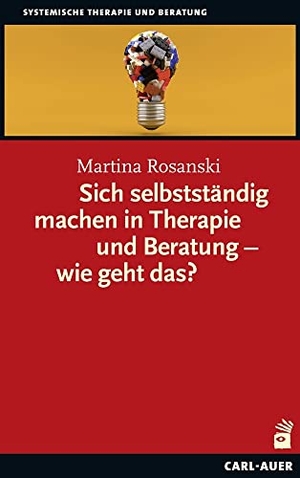 Rosanski, Martina. Sich selbstständig machen in Therapie und Beratung - wie geht das?. Auer-System-Verlag, Carl, 2023.