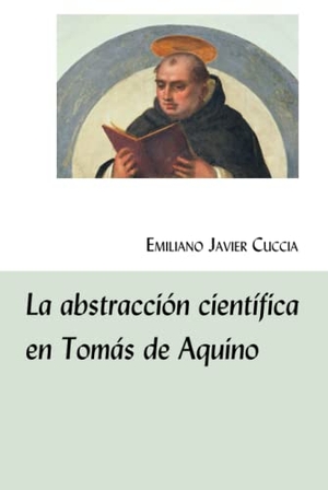 Cuccia, Emiliano Javier. La abstracción científica en Tomás de Aquino. Peter Lang, 2020.