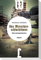 Das Menschenschlachthaus